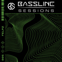 BASSLINE Sessions #005 - FELPZ