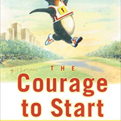 free EBOOK 🖌️ The Courage To Start: A Guide To Running for Your Life by  John  Bingh