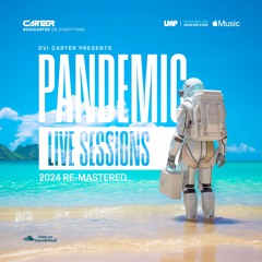 DVJ Carter Presents - The Pandemic Sessions Part 3 (2024 Re-Mastered)