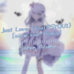 [FREE DL] Just Love (feat.PSYQUI) [miew_kud Remix] / 東 雪蓮