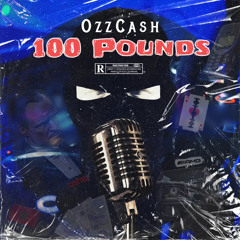 OzzCash - 100 Pounds (Official Audio)
