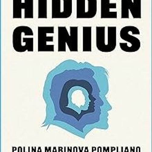 [Access] [EBOOK EPUB KINDLE PDF] Hidden Genius: The secret ways of thinking that power the worl