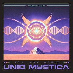 Neuronal Grip - Unio Mystica (Tom Nox Remix) FREE DOWNLOAD