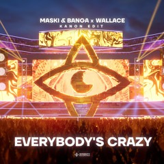 Maski & Banga, WALLACE - Everybody's Crazy (KANON Edit)