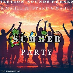 Charles K Mahli Ft Spark G Mahli_Summer Party.(Prod - By -TH3 MAGNIFIC3NT ).mp3