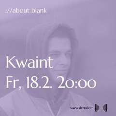 Kwaint @ ://about blank X [sic]nal radio