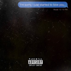 I'm sorry, I just started to love you..