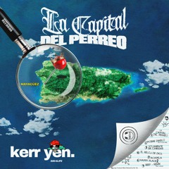 Kerr Yen - La Capital del Perreo