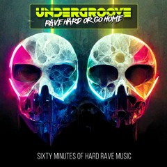 Undergroove - Rave Hard Or Go Home