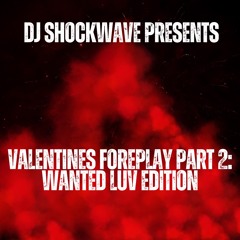DJ SHOCKWAVE PRESENTS: VALENTINES FOREPLAY PART 2 || WANTED LUV EDITION || DANCEHALL MIX 2025