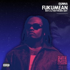 Gunna - Fukumean (ROTJ X FOOTWURK Edit) [Free Download]