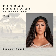 Trybal Sessions Ep 42 with Queen Rami