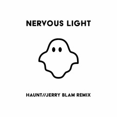 Nervous Light - Haunt (Jerry Blam Remix)