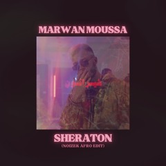 MARWAN MOUSSA - SHERATON (NOIZEK AFRO EDIT)