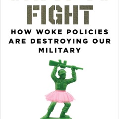 Epub✔ Unfit to Fight: How Woke Policies Are Destroying Our Military