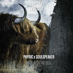 Phyric Ft Soulspeaker - Rage With The Bull [OUT NOW]