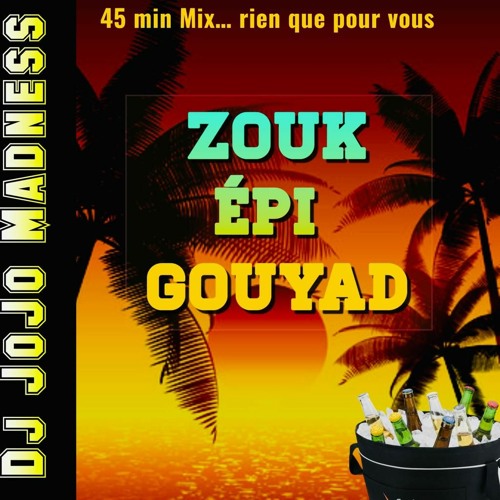 45 Min Mix Zouk2000 Epi Gouyade2020 By Jojo Madness