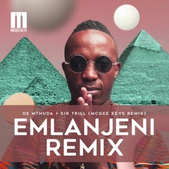de Mthuda x Sir Trill ft De musiqal chef - Emlanjeni - McGee Keys Soulified remix