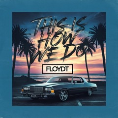This is How We Do [FREE DOWNLOAD]