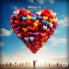 Milad E - Eclipsed Hearts (Original Mix)