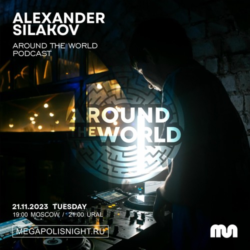 Alexander Silakov - Around The World. Episode 41