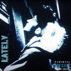 Lately [p. @ergowantabag x @chaosv6] (VIDEO OUT NOW)