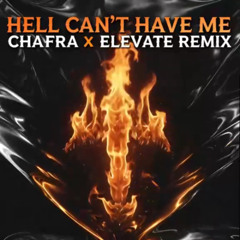 Hell Can't Have ME ChaFra X Elevate Remix