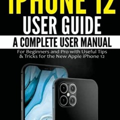 [READ] [KINDLE PDF EBOOK EPUB] iPhone 12 User Guide: A Complete User Manual for Begin