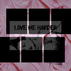 Love Me Harder ( prod by The Surrge)