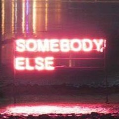 Somebody Else