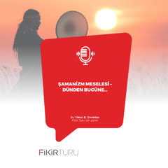 Şamanizm meselesi – dünden bugüne…