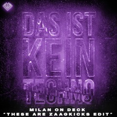 Rebelion - Das Ist Kein Techno (Milan On Deck's THESE ARE ZAAGKICKS EDIT)