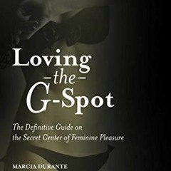 PDF Book Loving the G-Spot: The Definitive Guide on the Secret Center of Feminine Pleasure