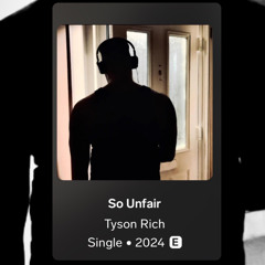 Tyson Rich - So Unfair (Produced By Tyson Rich)