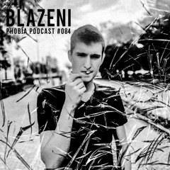 PHOBIA PODCAST  084 ||| BLAZENI