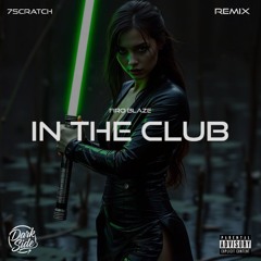 Firo Blaze - In The Club (7Scratch Remix)