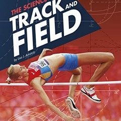 [VIEW] [EPUB KINDLE PDF EBOOK] The Science Behind Track and Field (Science of the Sum