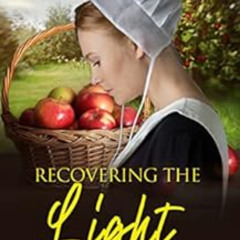 [Read] EPUB ☑️ Recovering the Light: Amish Romance by Sarah Miller,Irene Glick [EPUB
