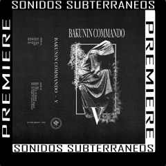 | Premiere | Bakunin Commando - Vl | [kontralamakina]