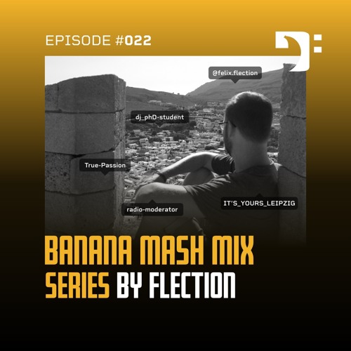 Banana Mash #022 — Flection