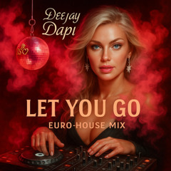 Let You Go_Deejay Dapi_Eurodance 90s classicmix_(Feel the Groove)