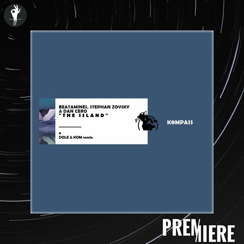 PREMIERE: Beatamines, Stephan Zovsky, Dan Cero - The Island | Kompass
