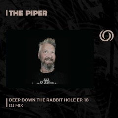 THE PIPER | Deep Down The Rabbit Hole Ep. 18 | 24/08/2023