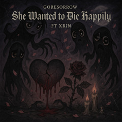She Wanted To Die Happily ft XRiN [DrxpDeadProd]