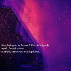 Miss Rodriguez vs Anyma & Chris Avantgarde - Apollo Consciousness (Anthony Martineck's Mashup Remix)