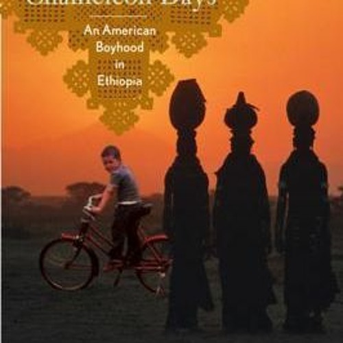 (PDF) Download Chameleon Days: An American Boyhood in Ethiopia BY : Tim Bascom