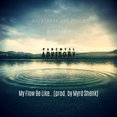 My Flow Be Like.. (prod. by Myrd Shenk)
