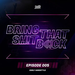 Solutio presents Bring That Shit Back // Episode 005 - Early Hardstyle