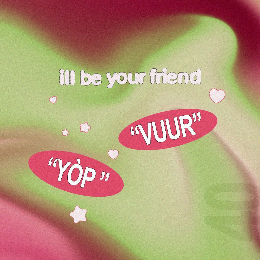 ill be your friend w/ Vuur & Yòp