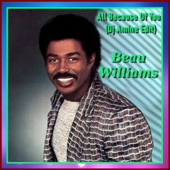 Beau Williams - All Because Of You (Dj Amine Edit)